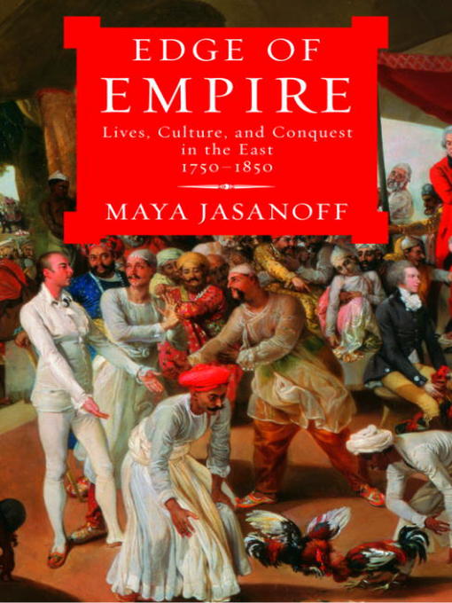 Title details for Edge of Empire by Maya Jasanoff - Wait list